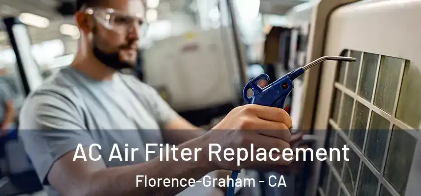  AC Air Filter Replacement Florence-Graham - CA