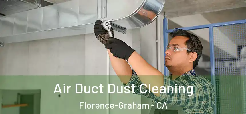 Air Duct Dust Cleaning Florence-Graham - CA