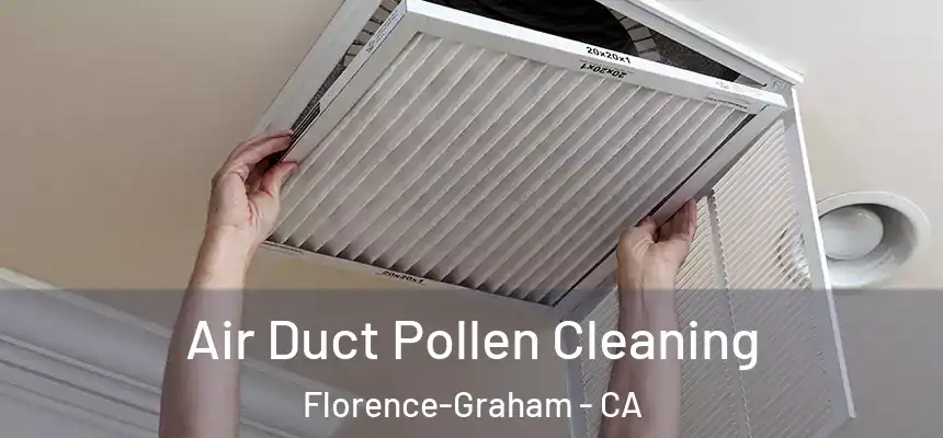Air Duct Pollen Cleaning Florence-Graham - CA