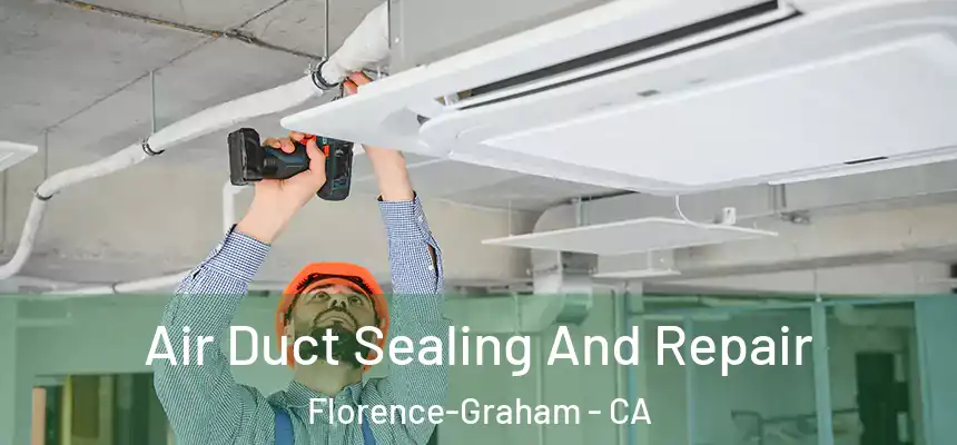 Air Duct Sealing And Repair Florence-Graham - CA