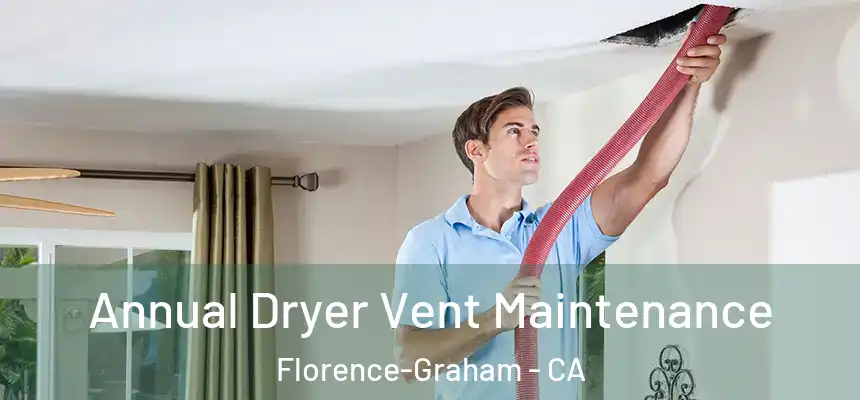 Annual Dryer Vent Maintenance Florence-Graham - CA