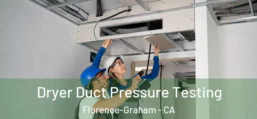  Dryer Duct Pressure Testing Florence-Graham - CA