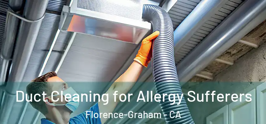 Duct Cleaning for Allergy Sufferers Florence-Graham - CA