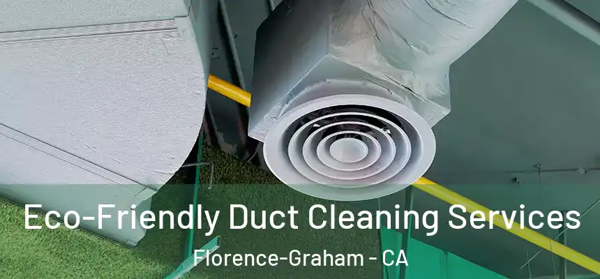 Eco-Friendly Duct Cleaning Services Florence-Graham - CA