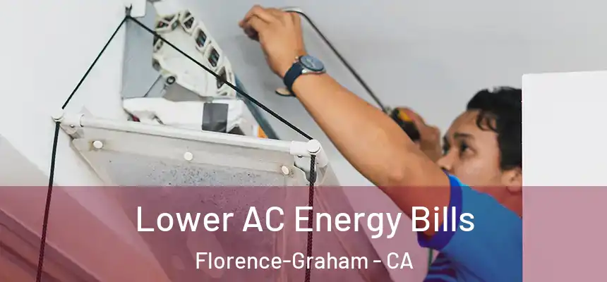 Lower AC Energy Bills Florence-Graham - CA