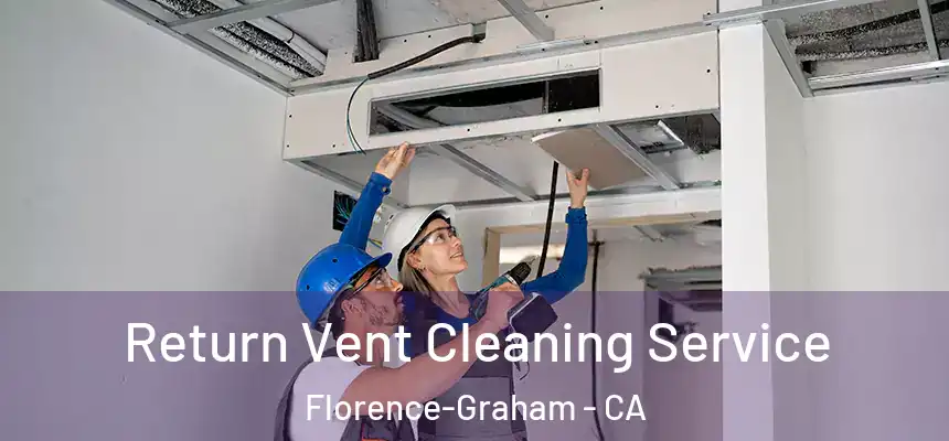 Return Vent Cleaning Service Florence-Graham - CA