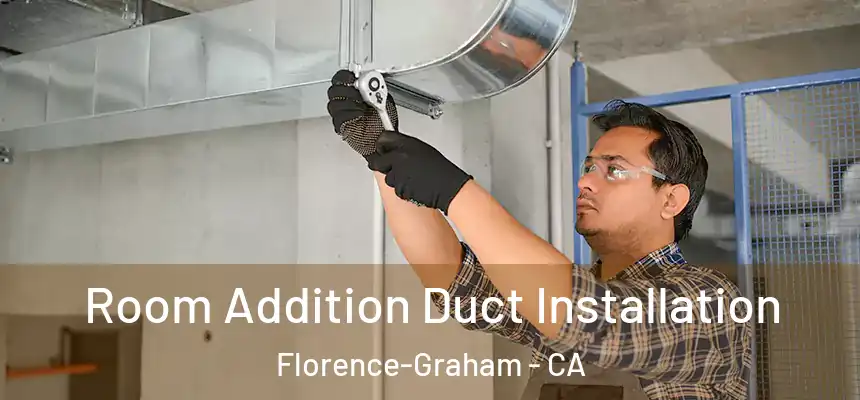  Room Addition Duct Installation Florence-Graham - CA
